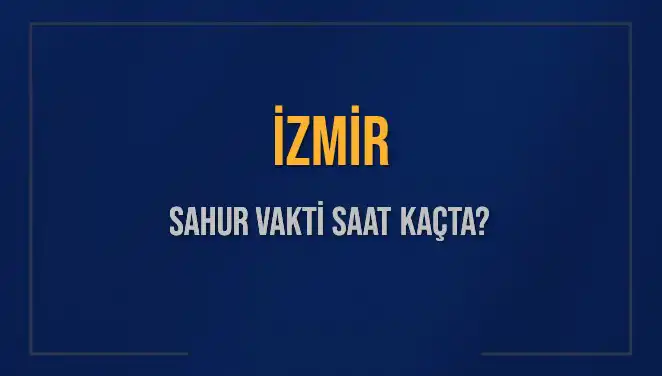İzmir'de Ramazan Sahurları Başlıyor! Saat Kaçta Yapılacak?