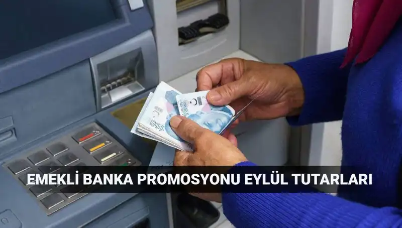 Eylül 2023 Emekli Banka Promosyon Tutarları: 2025’te En Yüksek Ödemeyi Yapan Bankalar
