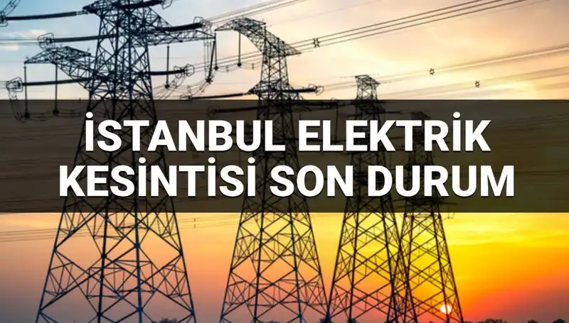 İstanbul’da 21 İlçede Elektrik Kesintisi: Detaylar ve Geri Dönüş Tarihleri Açıklandı