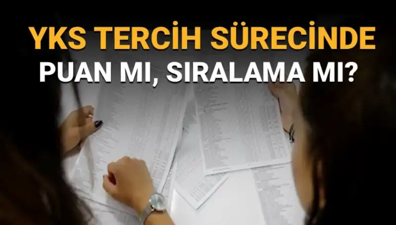 YKS Tercih Sürecinde Sıralama mı Puan mı? İşte Doğru Tercih Listesi Hazırlamanın Yolları