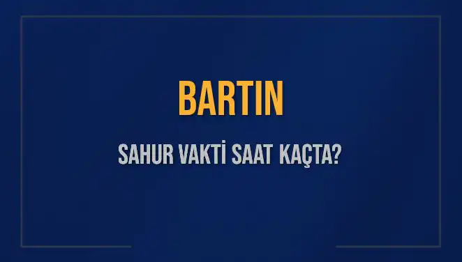 Bartın'da Sahur Vakti: 4 Mart 2025 İçin Bilmeniz Gerekenler
