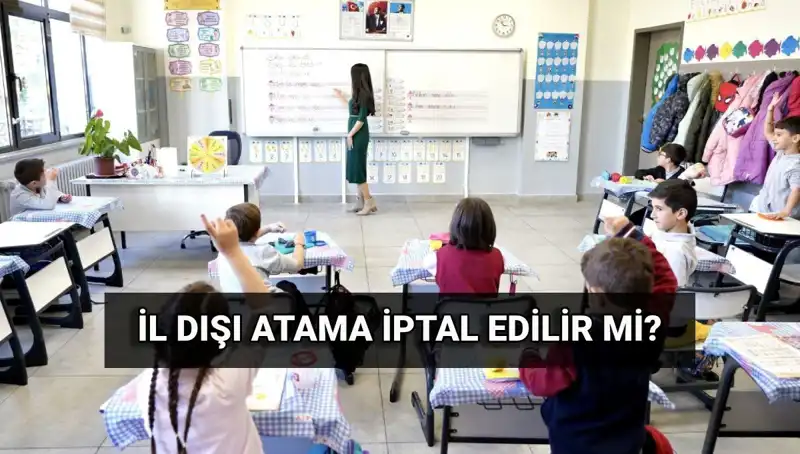 İl Dışı Atama Sonuçları Açıklandı: İptal Süreci Nasıl İşliyor?