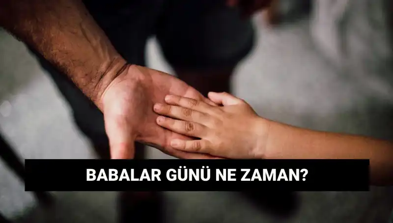 2025 Babalar Günü Ne Zaman? Gelenekler ve Anlamı
