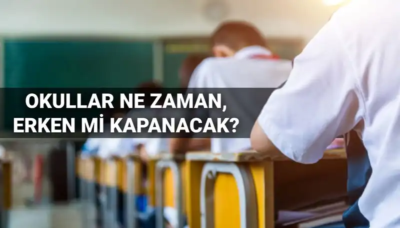 2024-2025 Eğitim Yılı Ne Zaman Sona Erecek? Erken Kapanacak mı?