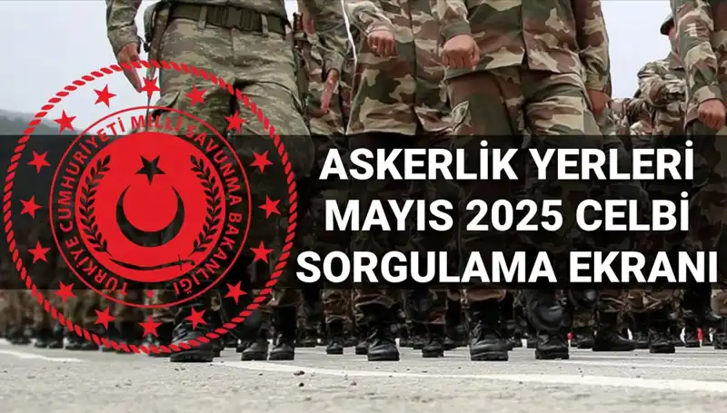 Mayıs Ayı Askerlik Yerleri Ne Zaman Açıklanacak? İşte Detaylar!